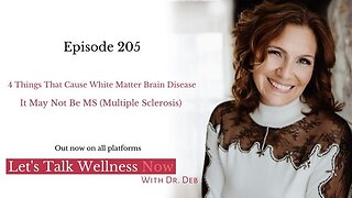 Episode 205: 4 Things That Cause White Matter Brain Disease – It Mat Not Be MS (Multiple Sclerosis)