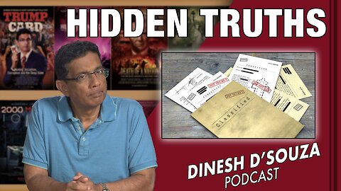 HIDDEN TRUTHS Dinesh D’Souza Podcast Ep559