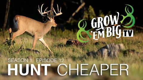 Hunt Cheaper | Grow 'em Big TV
