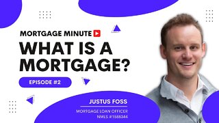 Mortgage Minute Episode 2 - What is a mortgage?