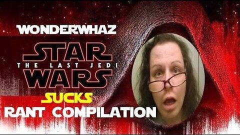 Star Wars - The Last Jedi SUCKS! - Rant Compilation