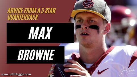 Jeff Heggie and Max Browne: Advice from a 5-Star Quarterback