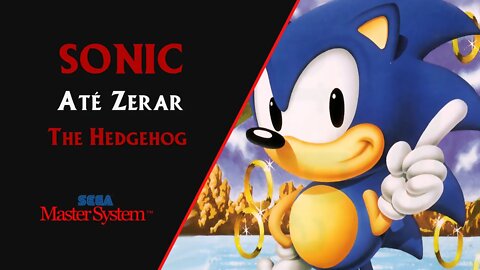 SONIC THE HEDGEHOG (1991) | MASTER SYSTEM | ATÉ ZERAR