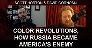 Scott Horton on Color Revolutions, How Russia Became America's Enemy