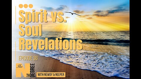 36: Spirit vs. Soul Revelations - The Nth Degree