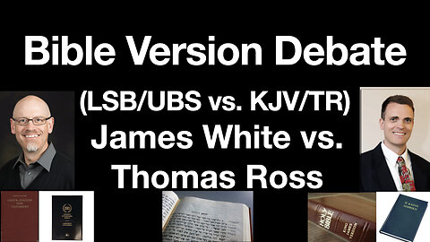 James White & Thomas Ross Bible Versions Debate: King James Bible & Textus Receptus vs Modern Bibles