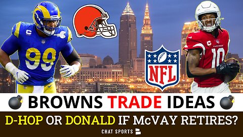 BOMBSHELL Browns Trade Ideas: DeAndre Hopkins or Aaron Donald If McVay Retires?