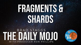 Fragments & Shards - The Daily Mojo 020124