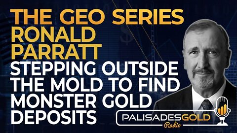 Ronald Parratt: Stepping Outside the Mold to Find Monster Gold Deposits