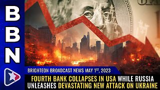 May 1, 2023 - FOURTH bank collapses in USA while Russia unleashes new attack on Ukraine