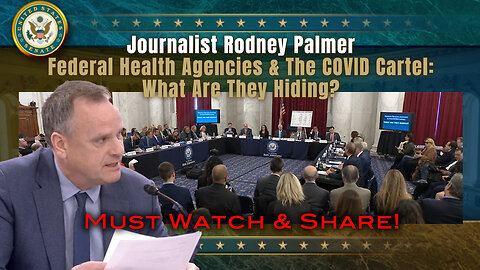 Journalist Rodney Palmer - Federal Health Agencies & The COVID Cartel: What Are They Hiding?
