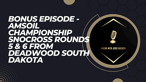 2023 AMSOIL Championship SnoCross Rounds 5 & 6 from Deadwood Bonus Episode