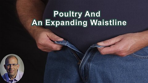 Poultry Is One Of The Foods Most Associated With An Expanding Waistline