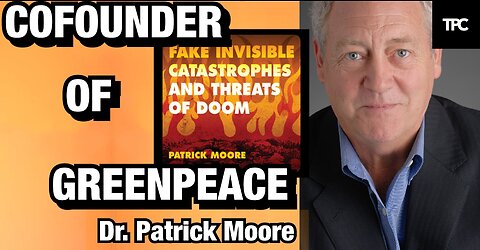 Cofounder of Greenpeace | Dr. Patrick Moore (TPC #1,106)