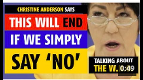 This will end if we simply say NO, says Christine Anderson