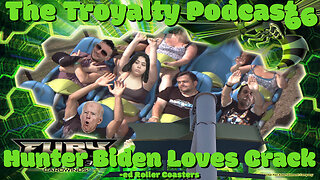 Hunter Biden Loves Crack-ed Roller Coasters - The Troyalty Podcast 66