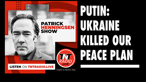 Henningsen: Putin: Ukraine Killed Our Peace Plan