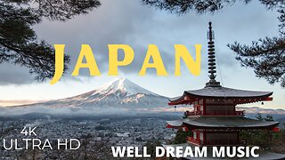 JAPAN 4K ULTRA HD - WELL DREAM MUSIC With Relaxing and Calming Music | JAPAN TRAVEL VLOG