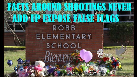 FACTS AROUND SHOOTINGS NEVER ADD UP EXPOSE FALSE FLAGS