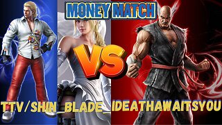 Tekken 7 Sunday Money Match Tournament TTV/Shin_Blade_ vs iDeathawaitsyou