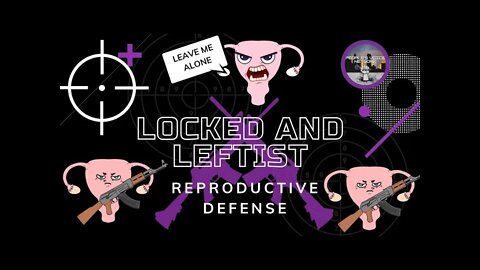 Locked and Leftist Ep 15: Abortion Defense