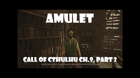 AMULET Call of Cthulhu Ch. 9 Part 2