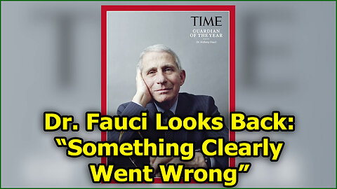 Fauci Covid Baffled - "SOMETHING CLEARLY WENT WRONG"