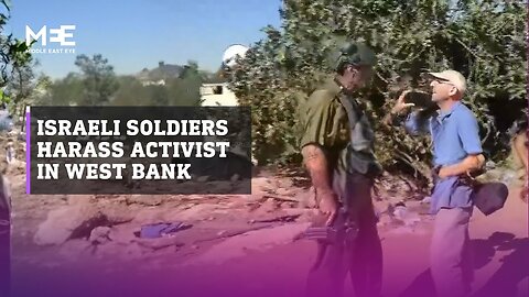 Israeli soldiers harass activist filming aggression against West Bank farmers