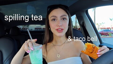 taco bell mukbang ft. spilling all the tea...