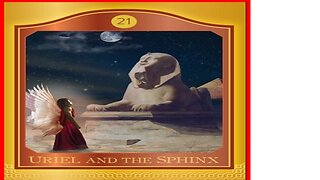 Uriel and the Sphinx 21 Akashic REading