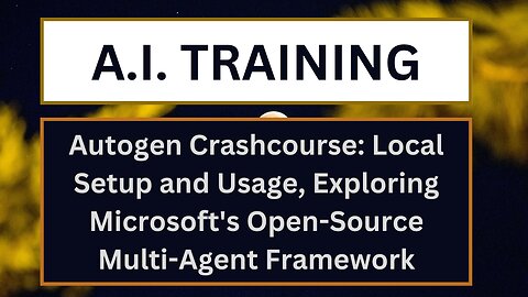 Autogen Crashcourse: Local Setup and Usage, Exploring Microsoft's Open-Source Multi-Agent Framework