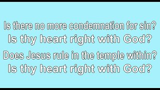 Is thy Heart Right with God V3