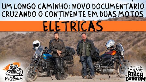 Um Longo Caminho (long way up): DOCUMENTÁRIO USA DUAS MOTOS ELÉTRICAS PARA CRUZAR AS AMÉRICAS