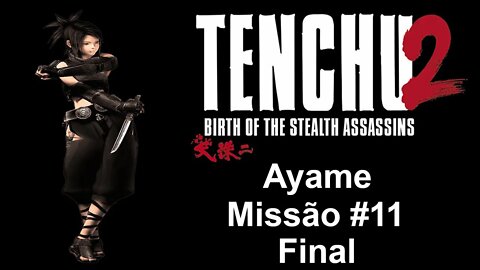 [PS1] - Tenchu 2: Birth Of The Stealth Assassins - [Ayame - Missão 11 - Final] - 1440p