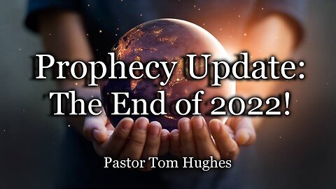 Prophecy Update: The End of 2022