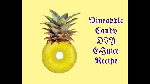 Pineapple Candy DIY E-Juice