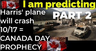 PART 2 - I am predicting: Harris' plane will crash on Oct 17 = CANADA DAY PROPHECY