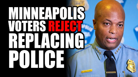 Minneapolis Voters REJECT Replacing Police