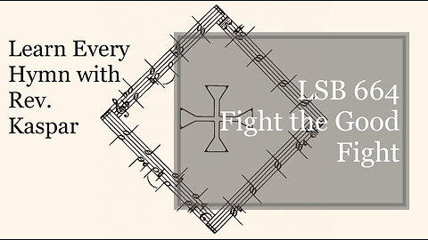 664 Fight the Good Fight ( Lutheran Service Book )