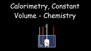 Calorimetry, Constant Volume, Bomb Calorimeter, Thermodynamics - Chemistry