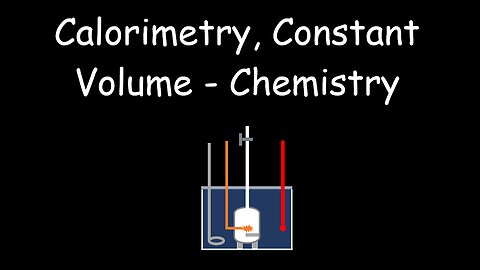 Calorimetry, Constant Volume, Bomb Calorimeter, Thermodynamics - Chemistry