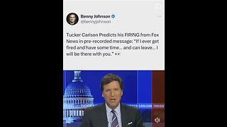 Tucker Carlson Predicts his FIRING from Fox News in pre-recorded message