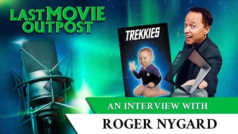 An interview with Roger Nygard – Director of Trekkies and more