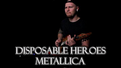 Metallica - Disposable Heroes - Andrew Ferko (Guitar Cover)