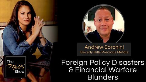 Mel K & Andrew Sorchini - Foreign Policy Disasters & Financial Warfare Blunders!