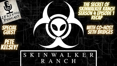 JFree906 Podcast - The Secret of Skinwalker Ranch. Pete Kelsey Joins us for Season 4 Episode 1 Recap