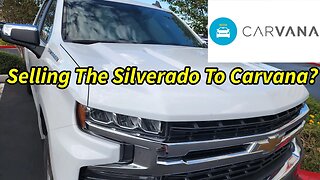 Selling The IAA 2020 Chevy Silverado To Carvana LOL! Let's See.