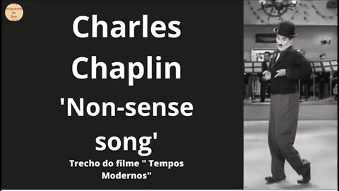 Charles Chaplin - Non sense song - Trecho do filme "Tempos Modernos"