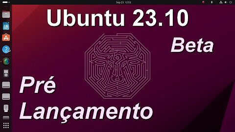 Versão de desenvolvimento: Ubuntu 23.10 Beta. Pré Lançamento de todos os Sabores Oficiais Canonical
