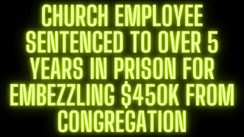 |NEWS| Church Employee "Lisa Stabeno" 5 Years In Prison For Embezzling $450K From Congregation
